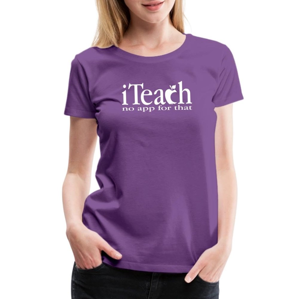 Spreadshirt Teacher Iteach No App for That Womens Premium T-Shirt, 2XL, Purple