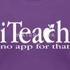 Spreadshirt Teacher Iteach No App for That Womens Premium T-Shirt, 2XL, Purple view 3