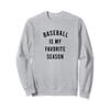 Baseball Is My Favorite Season Sweatshirt view 1