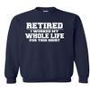 ALLNTRENDS Retired I Worked My Whole Life for This Shirt Adult Sweatshirt (XL, Navy Blue) view 1
