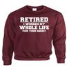ALLNTRENDS Retired I Worked My Whole Life For This Shirt Adult Sweatshirt (2XL, Maroon) view 1