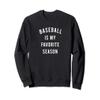 Baseball Is My Favorite Season Sweatshirt view 1
