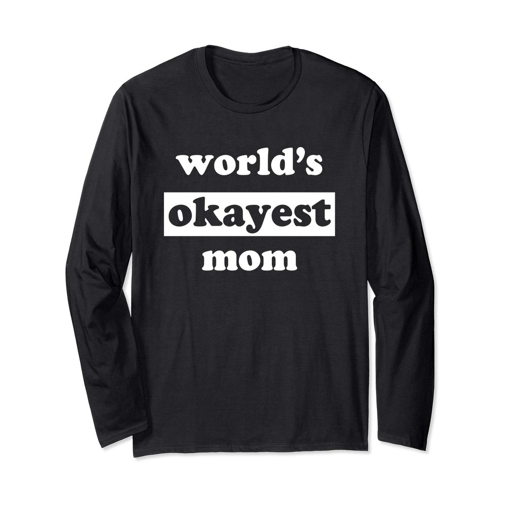 Funny Mom Gifts - Womens Worlds Okayest Mom Long Sleeve T-Shirt