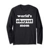 Funny Mom Gifts - Womens Worlds Okayest Mom Long Sleeve T-Shirt view 1
