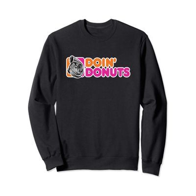 Doin' Donuts Funny Drifting Car Racing Enthusiast Parody Tee Sweatshirt