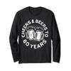 Cheers And Beers To 60 Years Shirt Men Women 60th Birthday Long Sleeve T-Shirt view 1