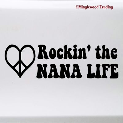 Minglewood Trading Rockin The Nana Life Vinyl Sticker - Grandma Grandmother Love Heart - Die Cut Decal - 10.5w x 2.5h inches - White