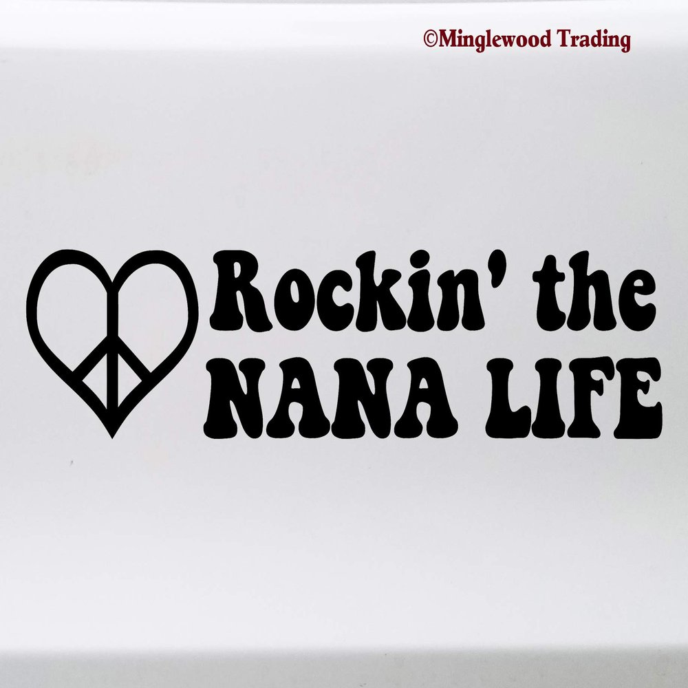 Minglewood Trading Rockin The Nana Life Vinyl Sticker - Grandma Grandmother Love Heart - Die Cut Decal - 10.5w x 2.5h inches - White