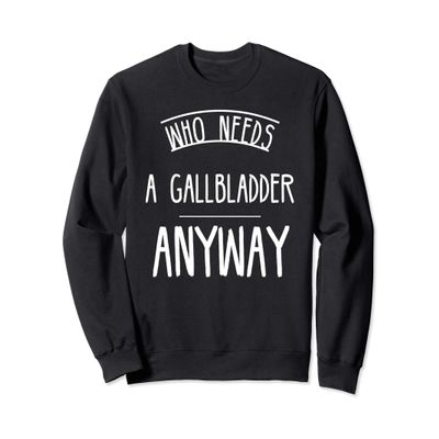 Funny Gallbladder Post Surgery Gag Gifts Get Well Soon Gifts Sweatshirt