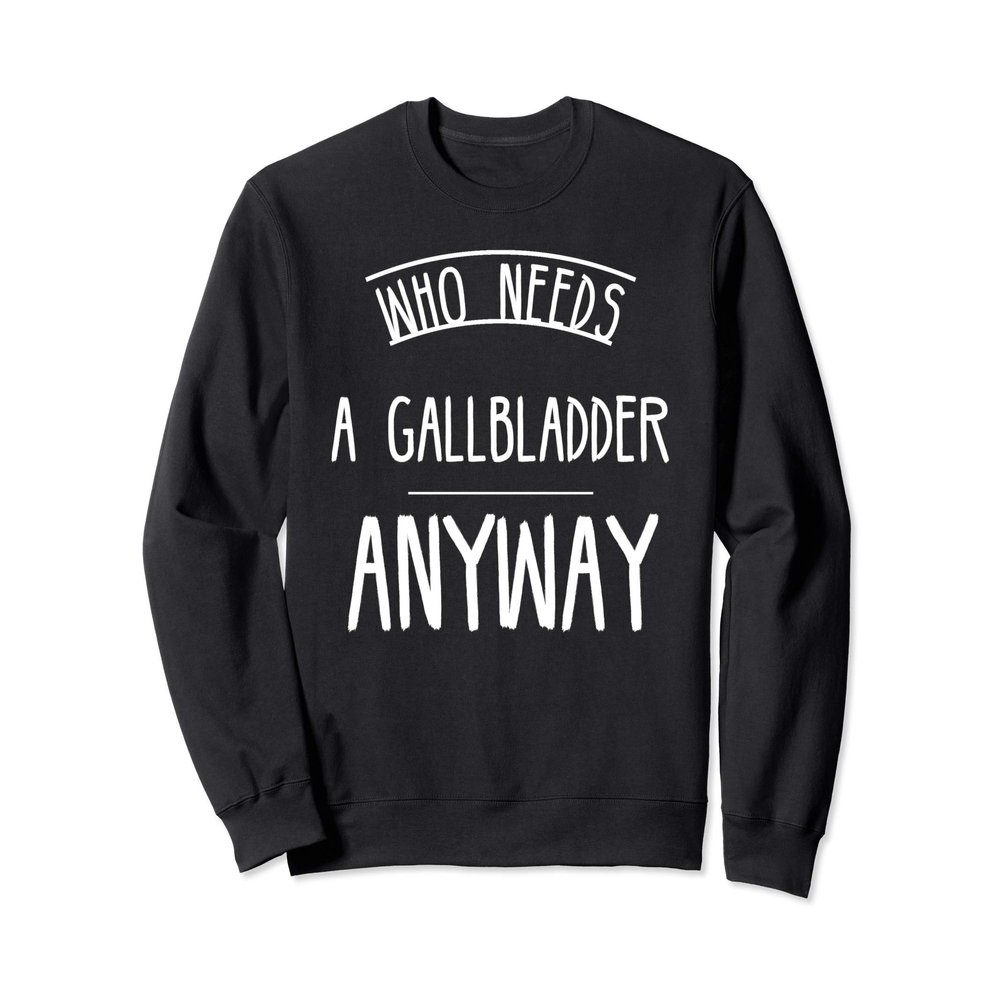 Funny Gallbladder Post Surgery Gag Gifts Get Well Soon Gifts Sweatshirt