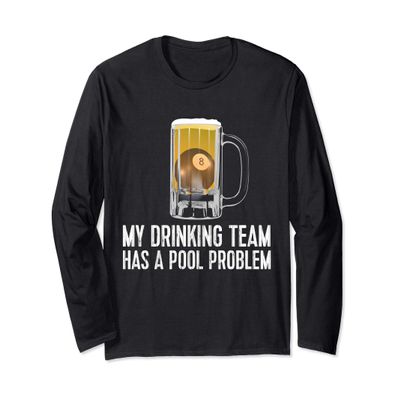 Funny Bar Drinking Pool Team Beer Pool Problem Long Sleeve T-Shirt