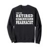 Retired Pharmacist Gift Funny Retirement Sweatshirt view 1
