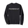 Funny Retired Pharmacist Gift Pharmacist School Sweatshirt view 1
