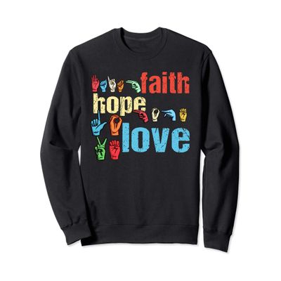 ASL Faith Hope Love American Sign Language Christian Easter Sweatshirt