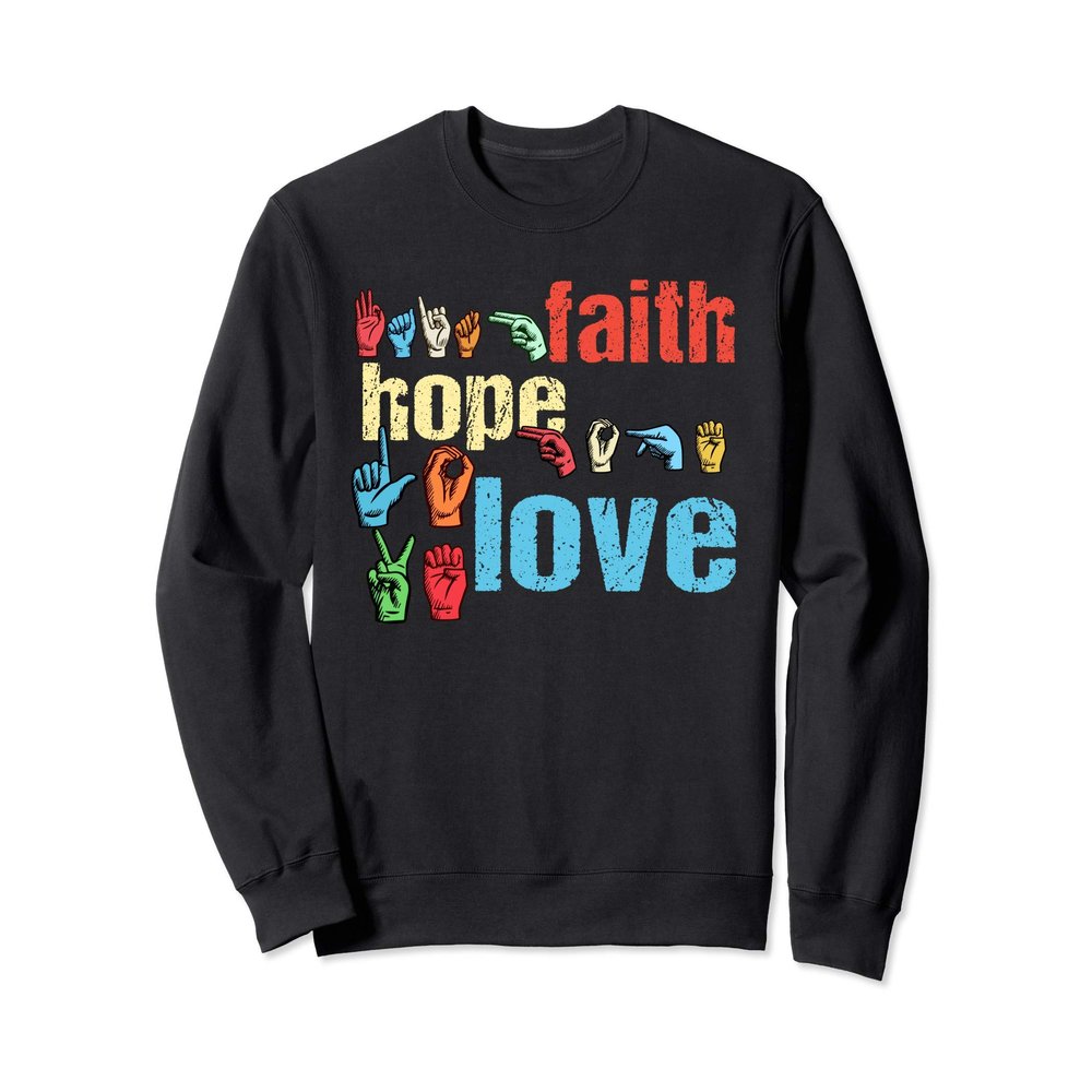 ASL Faith Hope Love American Sign Language Christian Easter Sweatshirt