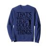 I Play Golf And Know Things Design Funny Golf Quote Sweatshirt view 1