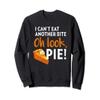 I Can't Eat Another Bite, Oh Look Pie Vintage Thanksgiving Sweatshirt view 1