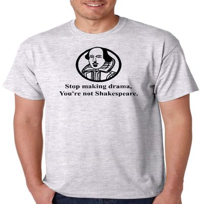 ALLNTRENDS Men's T Shirt Stop Making Drama You're Not Shakespeare (2XL, Ash)