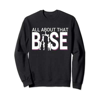 All About That Base Funny Cheerleading Cheer - Bigger Base Sweatshirt