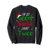 I'm So Good Santa Came Twice Funny Christmas Adult Gift Sweatshirt view 1