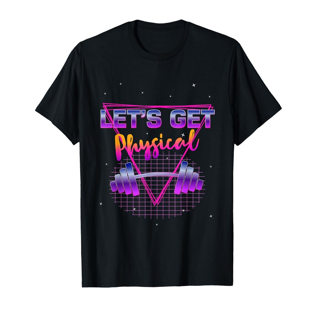 Lets get physical 80's Retro Totally Rad Workout Gym Gift T-Shirt