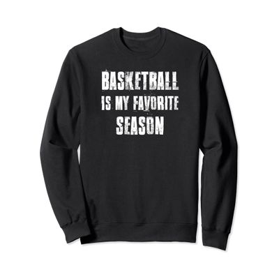Basketball Is My Favorite Season Basketball Lovers Sweatshirt