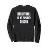 Basketball Is My Favorite Season Basketball Lovers Sweatshirt view 1