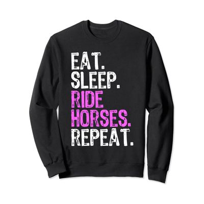 Eat Sleep Ride Horses Repeat Horseback Riding Funny Sweatshirt