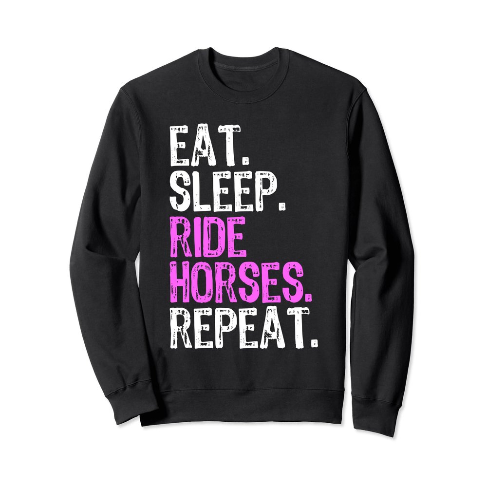 Eat Sleep Ride Horses Repeat Horseback Riding Funny Sweatshirt