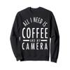 Camera & Coffee - Funny Photography Quote Photographer Gift Sweatshirt view 1