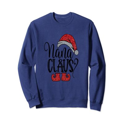 Nana Clause Christmas Grandma Yuletide Holiday Gift Sweatshirt