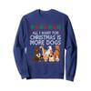 All I Want For Christmas Is More Dogs Ugly Xmas Sweater Gift Sweatshirt view 1