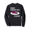 Canned Cranberry Sauce is Right Jellied and Sliced Sweatshirt view 1