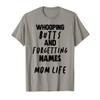 Whooping Butts and Forgetting Names Mom Life T-Shirt view 1
