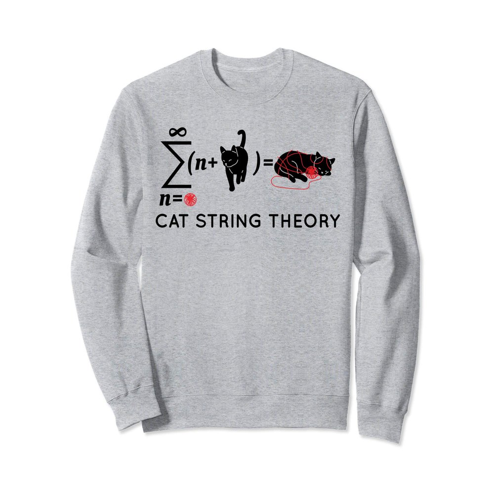Cat String Theory Sarcastic Science Humor Funny Sweatshirt