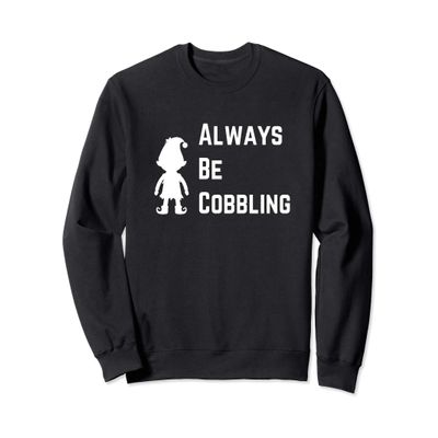 Always Be Cobbling Christmas Elf Sweatshirt