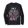 Only The Best Sisters Get Promoted To Aunt T-Shirts Long Sleeve T-Shirt view 1