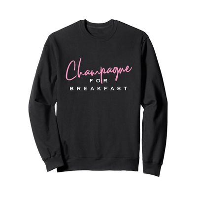 Champagne for Breakfast Sweatshirt