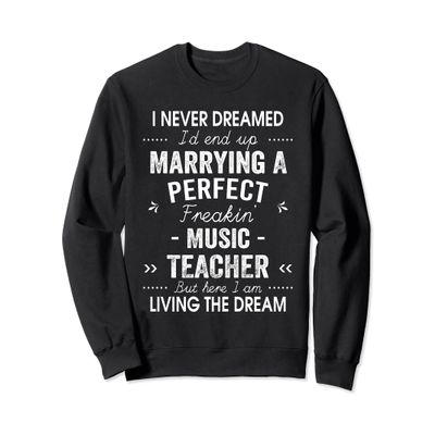 Music Teacher Christmas Xmas Never Dreamed Marrying Sweatshirt