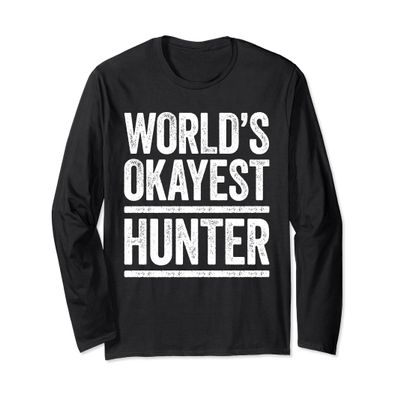 World's Okayest Hunter T-Shirt Best Hunter Ever Shirt Long Sleeve T-Shirt