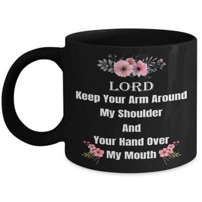 EpicMugs Lord Keep Your Arm Around My Shoulder And Your Hand Over My Mouth Coffee Mug - Gift for Birthday/New Year/Christmas