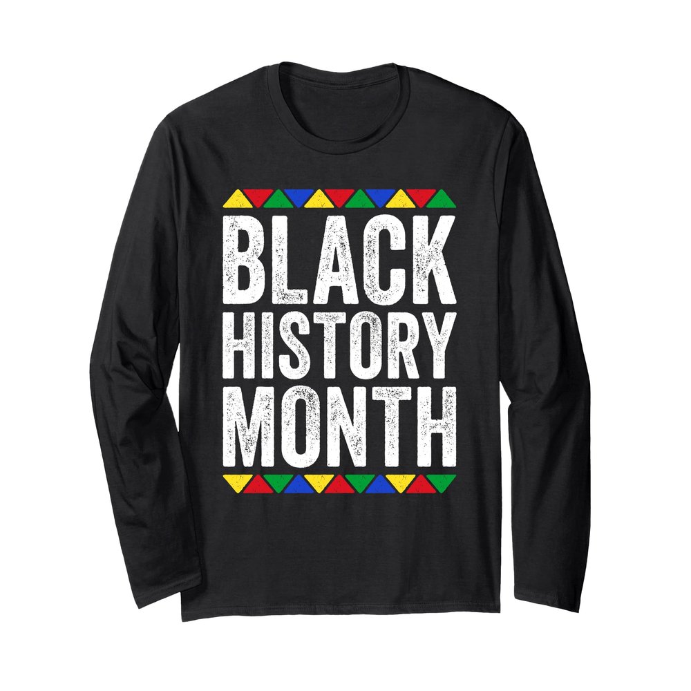 Black History Month Shirt Men Women Kids Black History Month Long Sleeve T-Shirt