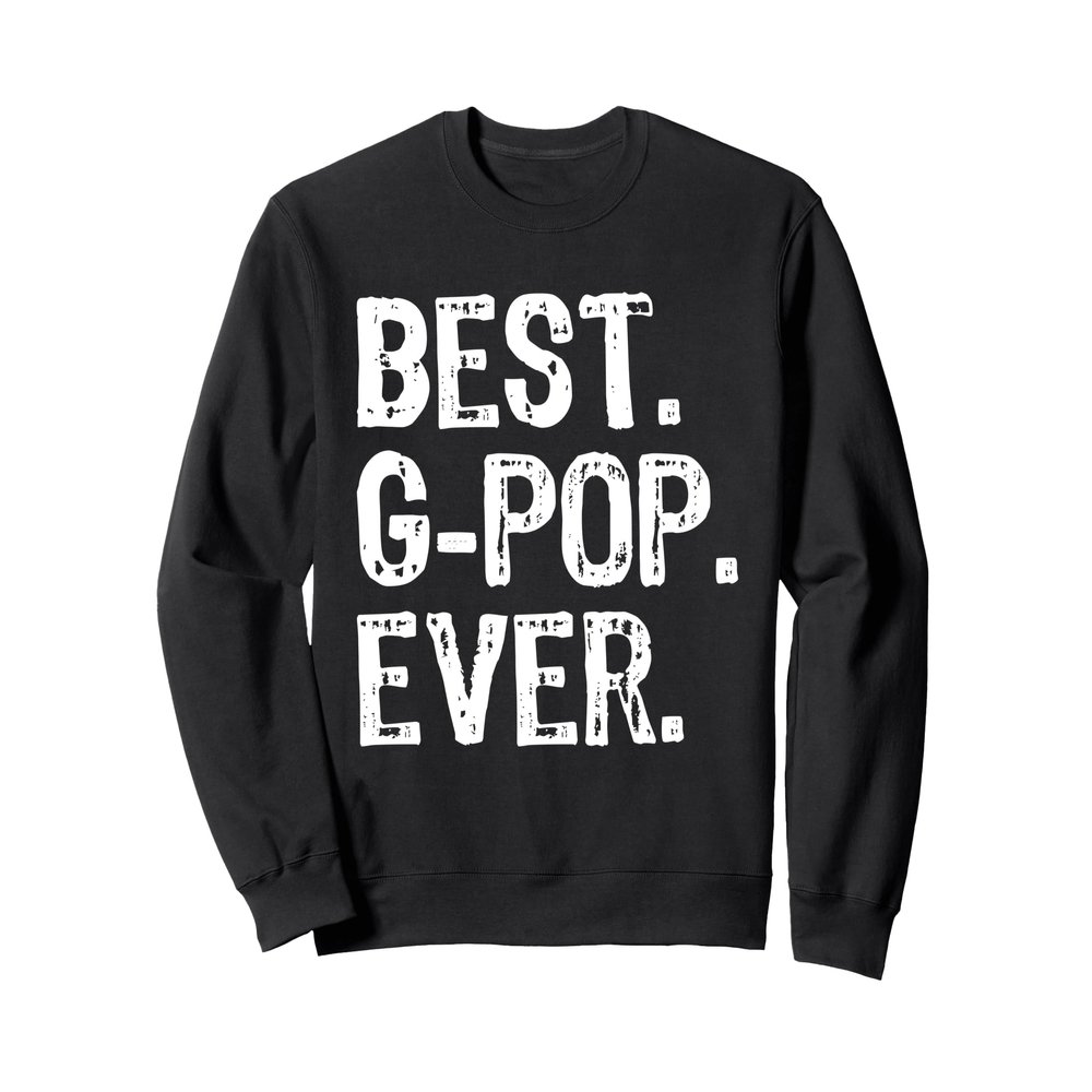 Best G-Pop Ever Funny Cool GPop Sweatshirt