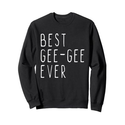 Best Gee-Gee Ever Family Cool GeeGee Sweatshirt