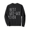 Best Gee-Gee Ever Family Cool GeeGee Sweatshirt view 1