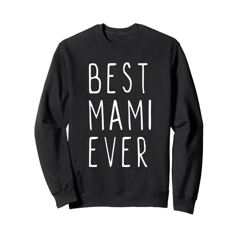 Best Mami Ever Family Funny Cool Sweatshirt