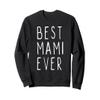 Best Mami Ever Family Funny Cool Sweatshirt view 1