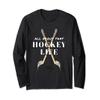 Ice Hockey Players ALL ABOUT THAT HOCKEY LIFE Long Sleeve T-Shirt view 1