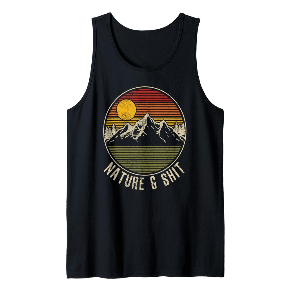 Nature & Shit - Funny Vintage Mountains Hiking Camping Gift Tank Top
