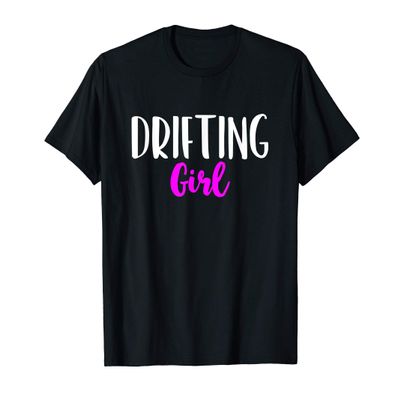 Drifting Girl Women Lover Drift Drifter Car Funny T-Shirt